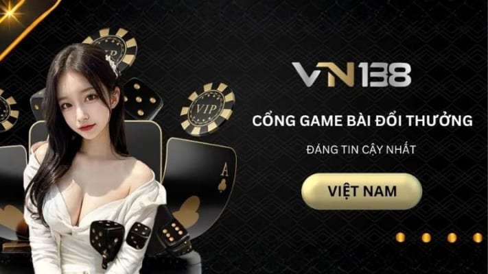 VN138: Nhà cái cá cược trực tuyến uy tín và an toàn nhất